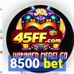 8500 bet